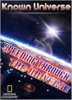 Known Universe. Speeding Through the universe /  .    (2009)