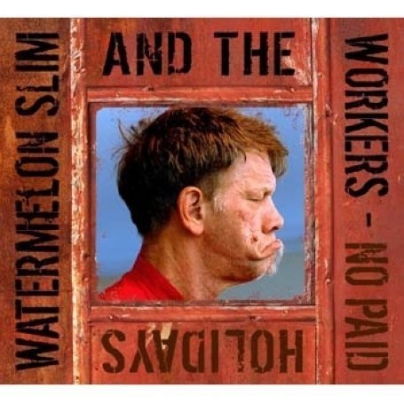 Watermelon Slim and the Workers/Watermelon Slim and the Workers (2008)