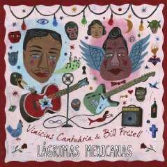 Bill Frisell & Vinicius Cantuaria/Bill Frisell & Vinicius Cantuaria (2011)