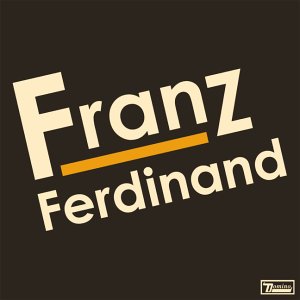 Franz Ferdinand/Franz Ferdinand (2004)