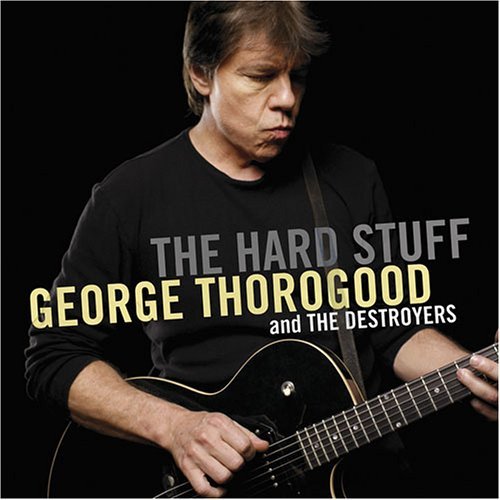 George Thorogood & The Destroyers/George Thorogood & The Destroyers (2006)