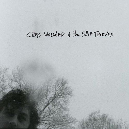 Chris Wollard and the Ship Thieves/Chris Wollard and the Ship Thieves (2009)