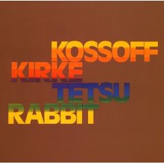 Kossoff Kirke Tetsu & Rabbit/Kossoff Kirke Tetsu & Rabbit (1972)